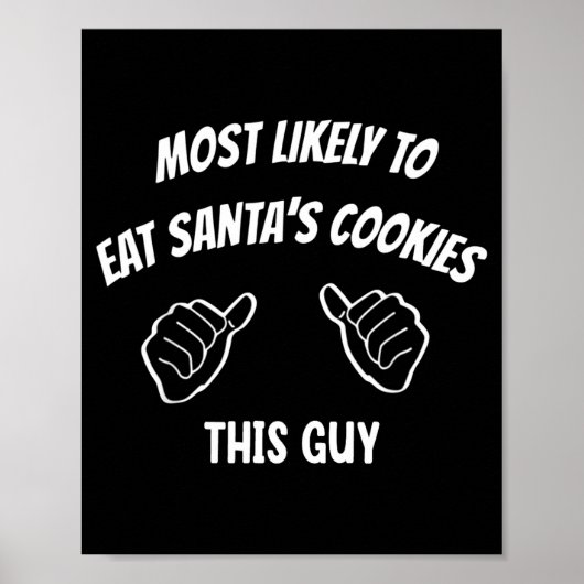 Most Likely To Eat Santa's Cookies This Guy Funny  Poster (Voorkant)
