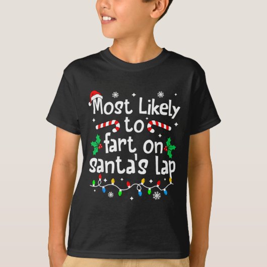 Most Likely To Fart On Santa's Lap C-hristmas Matc T-shirt (Voorkant)
