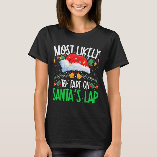 Most Likely To Fart On Santa's Lap Funny Matching T-shirt (Voorkant)