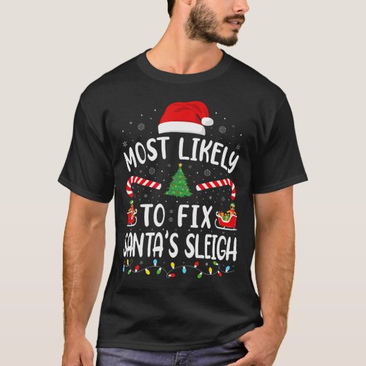 Most Likely To Fix Santa Sleigh Xmas Family Matchi T-shirt (Voorkant)