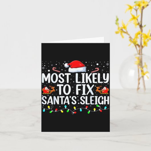 Most Likely To Fix Santa's Sleigh Christmas Believ Kaart (Gele Bloem)