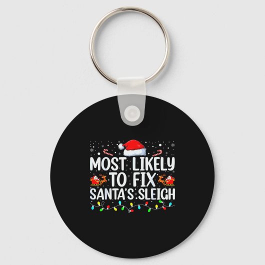 Most Likely To Fix Santa's Sleigh Christmas Believ Sleutelhanger (Voorkant)