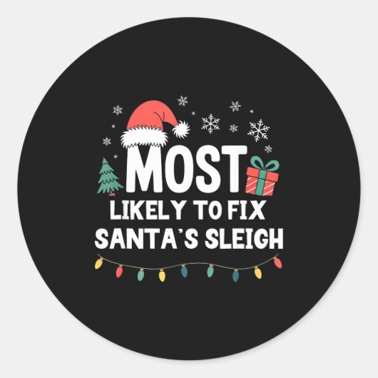 Most Likely To Fix Santa's Sleigh Christmas Funny  Ronde Sticker (Voorkant)