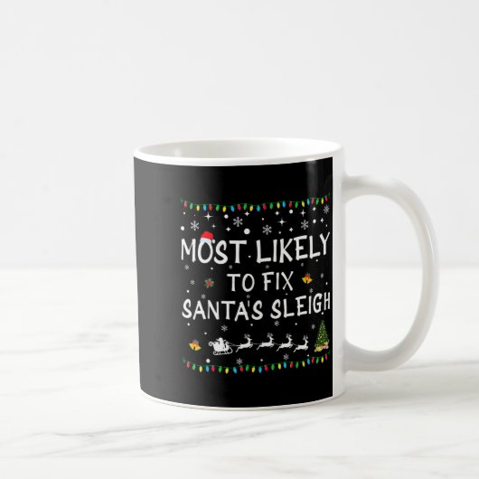 Most Likely To Fix Santa's Sleigh Funny Christmas  Koffiemok (Rechts)