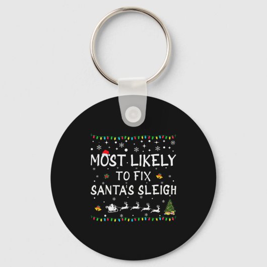 Most Likely To Fix Santa's Sleigh Funny Christmas Sleutelhanger (Voorkant)