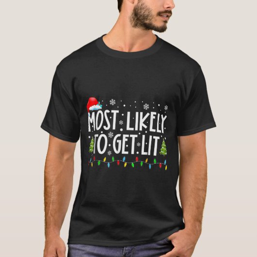 Most Likely To Get Lit Christmas Xmas  T-shirt (Voorkant)