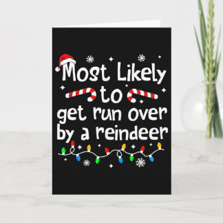 Most Likely To Get Run Over By A Reindeer Christma Kaart