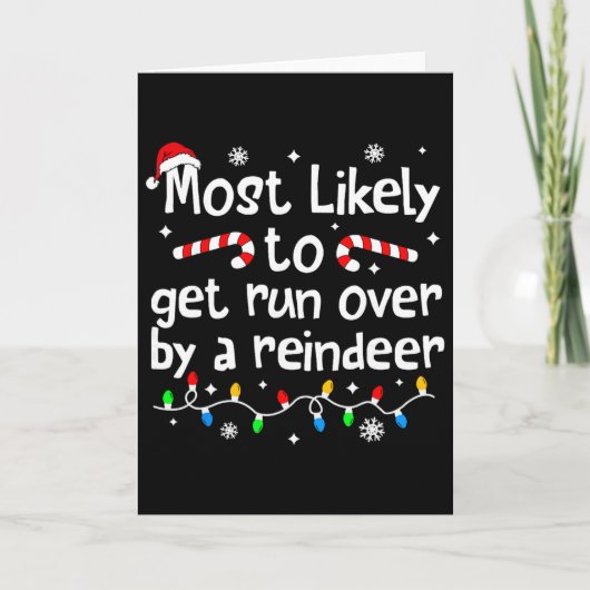 Most Likely To Get Run Over By A Reindeer Christma Kaart (Voorkant)
