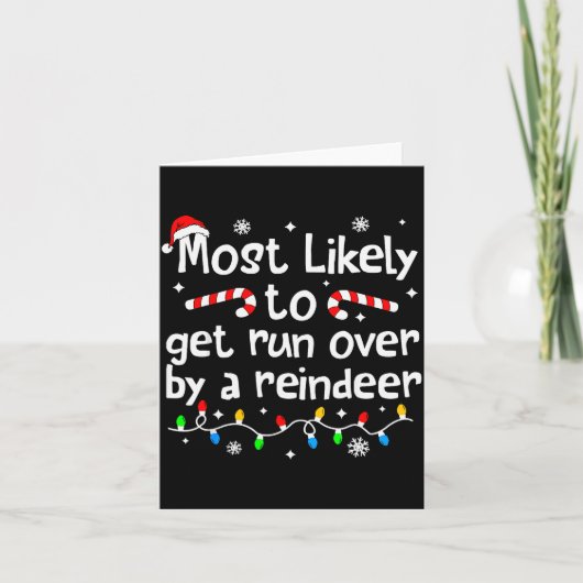 Most Likely To Get Run Over By A Reindeer Christma Kaart (Voorkant)