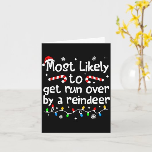 Most Likely To Get Run Over By A Reindeer Christma Kaart (Gele Bloem)