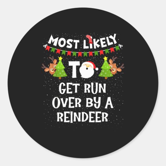 Most Likely To Get Run Over By A Reindeer Funny Ch Ronde Sticker (Voorkant)