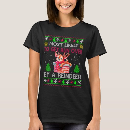 Most Likely To Get Run Over By A Reindeer Matching T-shirt (Voorkant)