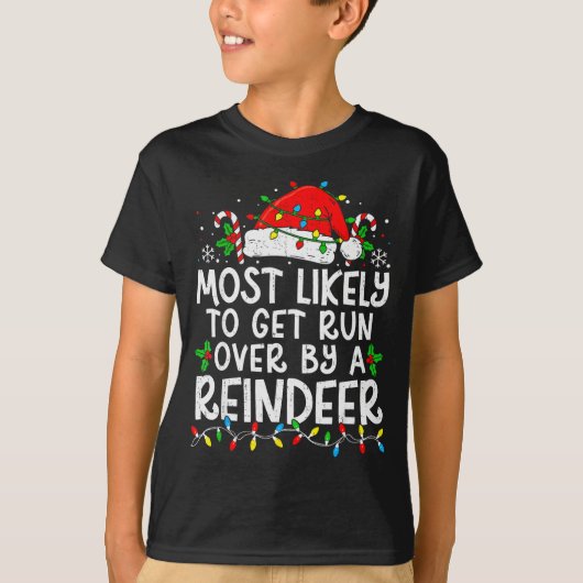 Most Likely To Get Run Over By A Reindeer Matching T-shirt (Voorkant)