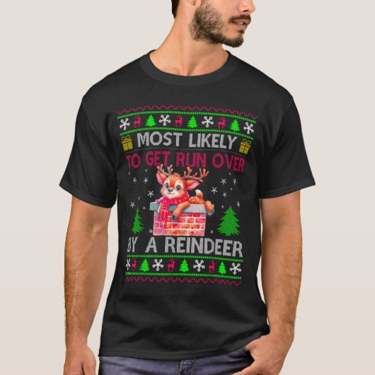 Most Likely To Get Run Over By A Reindeer Matching T-shirt (Voorkant)