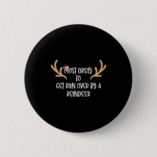 Most Likely To Get Run Over By A Reindeer  Ronde Button 5,7 Cm (Voorkant)