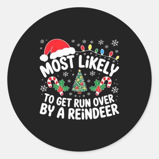 Most Likely To Get Run Over By A Reindeer Shirt Ch Ronde Sticker (Voorkant)