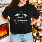 Most Likely to Get the Most Presents Christmas Tee T-shirt