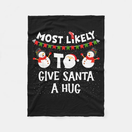 Most Likely To Give Santa A Hug Family Funny Chris Fleece Deken (Voorkant)