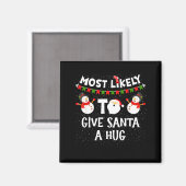 Most Likely To Give Santa A Hug Family Funny Chris Magneet (Voorkant / Achterkant)