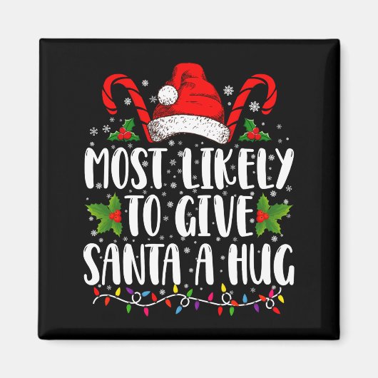 Most Likely To Give Santa A Hug Ing Family Xmas  Magneet (Voorkant)