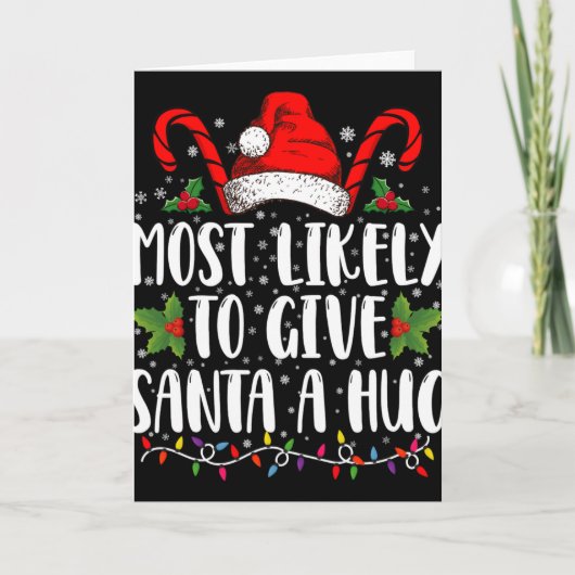 Most Likely To Give Santa A Hug Ing Family Xmas T  Kaart (Voorkant)