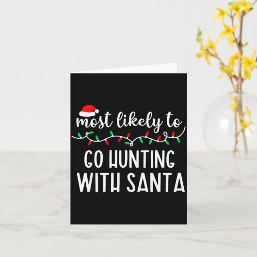 Most Likely To Go Hunting With Santa Christmas Fam Kaart (Gele Bloem)