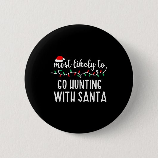 Most Likely To Go Hunting With Santa Christmas Fam Ronde Button 5,7 Cm (Voorkant)