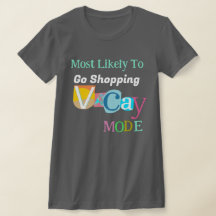 Most Likely To Go Shopping IN VACAY MODE