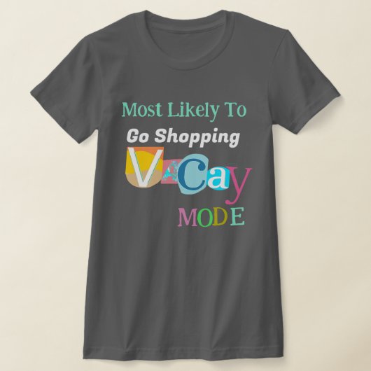 Most Likely To Go Shopping IN VACAY MODE T-shirt (Laagn)