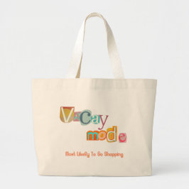 Most Likely To Go Shopping VACAY MODE Grote Tote Bag