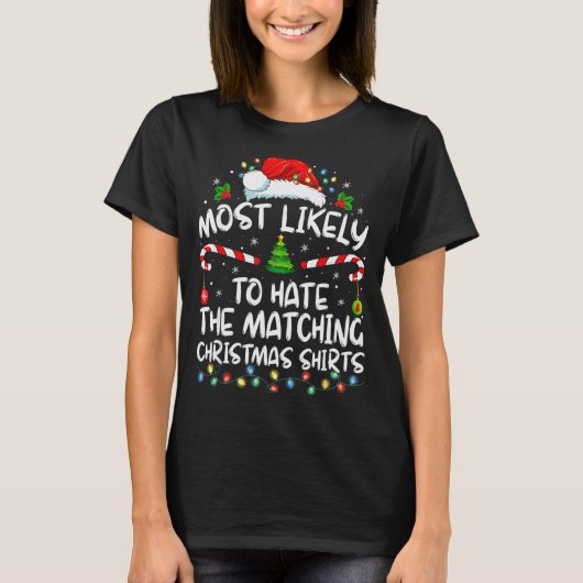Most Likely To Hate Matching Christmas Funny Famil T-shirt (Voorkant)
