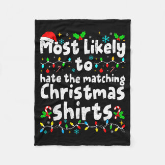 Most Likely To Hate The Matching Christmas Shirt F Fleece Deken