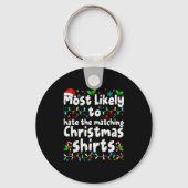 Most Likely To Hate The Matching Christmas Shirt F Sleutelhanger (Voorkant)
