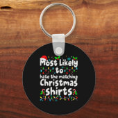 Most Likely To Hate The Matching Christmas Shirt F Sleutelhanger (Voorkant)