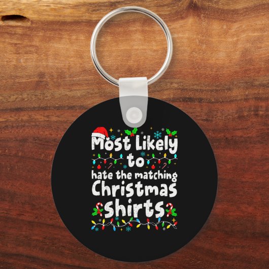 Most Likely To Hate The Matching Christmas Shirt F Sleutelhanger (Voorkant)