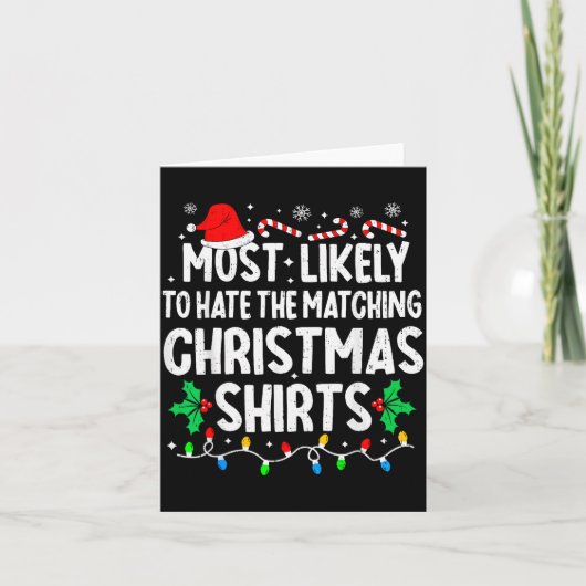 Most Likely To Hate The Matching Christmas Shirts  Kaart (Voorkant)