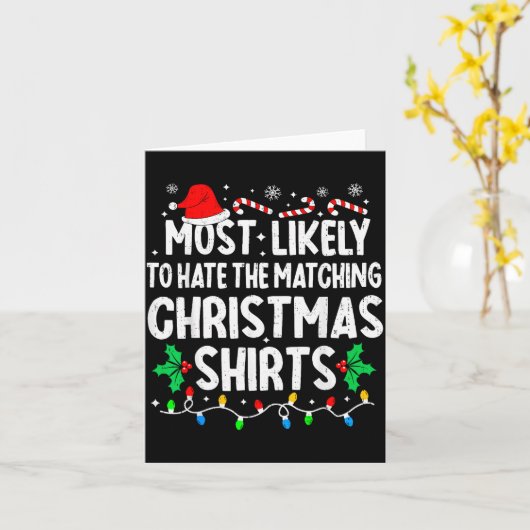 Most Likely To Hate The Matching Christmas Shirts  Kaart (Gele Bloem)