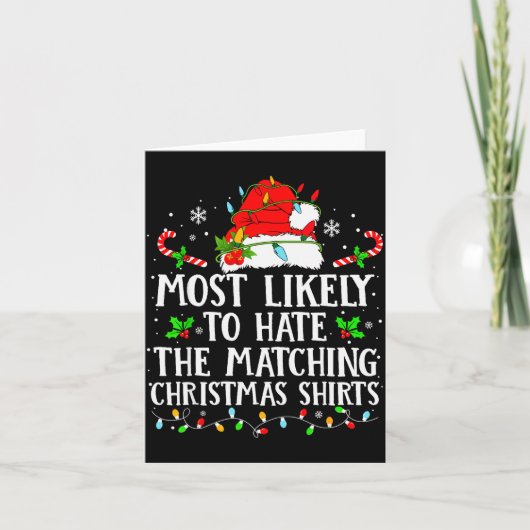 Most Likely To Hate The Matching Christmas Shirts  Kaart (Voorkant)