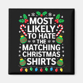 Most Likely To Hate The Matching Christmas Shirts  Magneet (Voorkant)