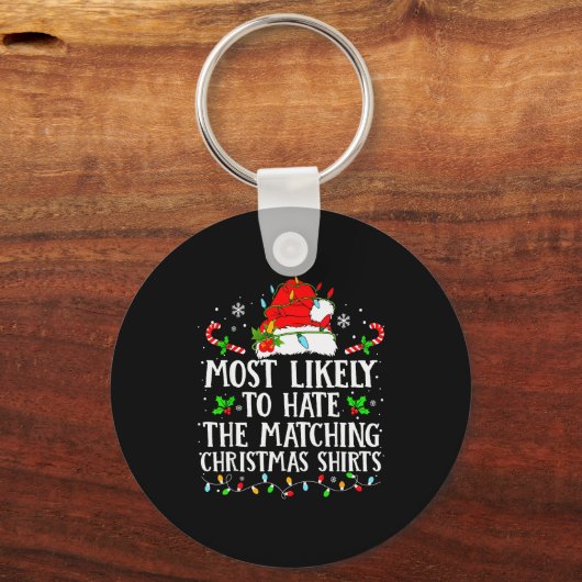 Most Likely To Hate The Matching Christmas Shirts Sleutelhanger (Voorkant)