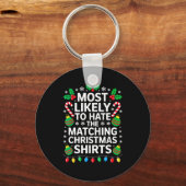Most Likely To Hate The Matching Christmas Shirts  Sleutelhanger (Voorkant)