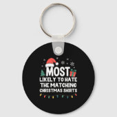Most Likely To Hate The Matching Christmas Shirts  Sleutelhanger (Voorkant)