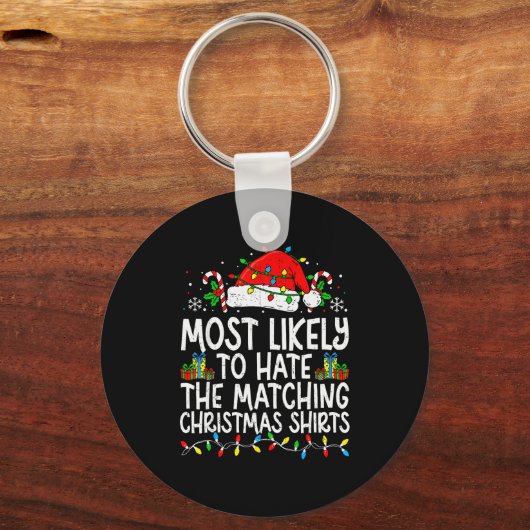 Most Likely To Hate The Matching Christmas Tee Fun Sleutelhanger (Voorkant)