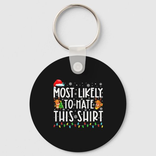 Most Likely To Hate This Shirt Christmas  Sleutelhanger (Voorkant)