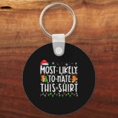 Most Likely To Hate This Shirt Christmas  Sleutelhanger (Voorkant)