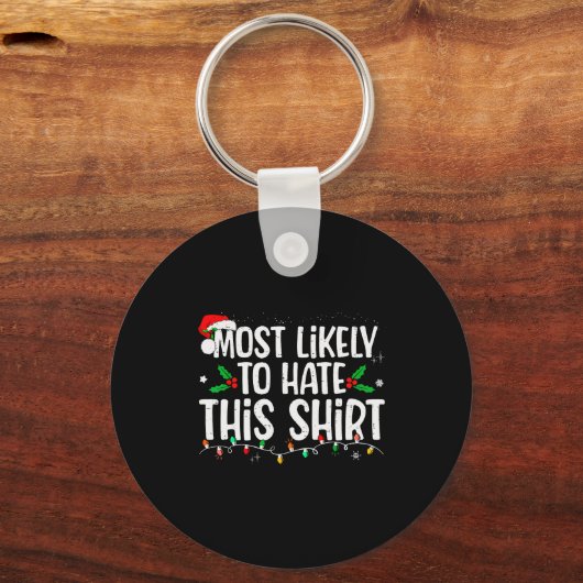 Most Likely To Hate This Shirt Family Matching Chr Sleutelhanger (Voorkant)