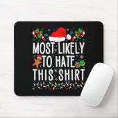 Most Likely To Hate This Shirt Funny Family Xmas P Muismat (Met muis)