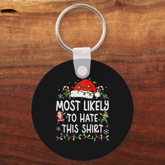 Most Likely To Hate This Shirt Funny Matching Chri Sleutelhanger (Voorkant)