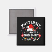 Most Likely To Hate This Shirt Xmas Family Matchin Magneet (Voorkant / Achterkant)