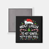 Most Likely To Hit Santa With A Golf Ball Christma Magneet (Voorkant / Achterkant)
